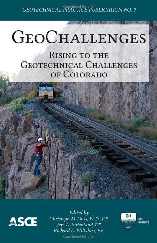 Geochallenges Rising To The Geotechnical Challenges Of Colorado Christoph M Goss