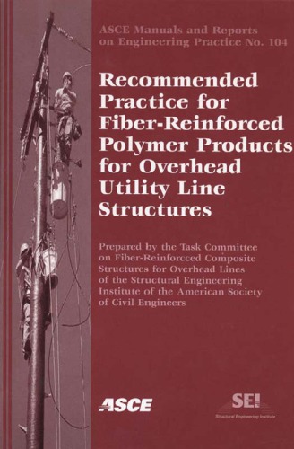 Recommended Practice For Fiberreinforced Polymer Products For Overhead Utility Line Structures American Society Of Civil Engineers Subcommittee On Fiberreinforced