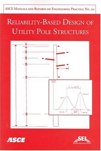 Reliabilitybased Design Of Utility Pole Structures Prepared By Reliabilitybased Design Committee Of The Structural Engineering Institute Structural Engineering Institute
