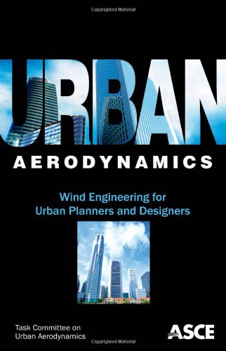 Urban Aerodynamics Wind Engineering For Urban Planners And Designers Asces Task Committee On Urban Aerodynamics
