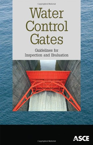Water Control Gates Guidelines For Inspection And Evaluation Condition Assessment Of Water Control Gates Task Committee Of The Hydropower Technical Committee Of The Energy Division Of Asce