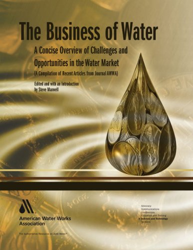 The Business Of Water A Concise Overview Of Challenges And Opportunities In The Water Market Steve Maxwell