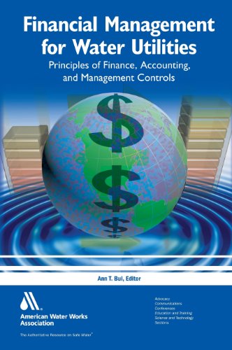 Financial Management For Water Utilities Principles Of Finance Accounting And Management Controls 2nd Ed Ann T Bui