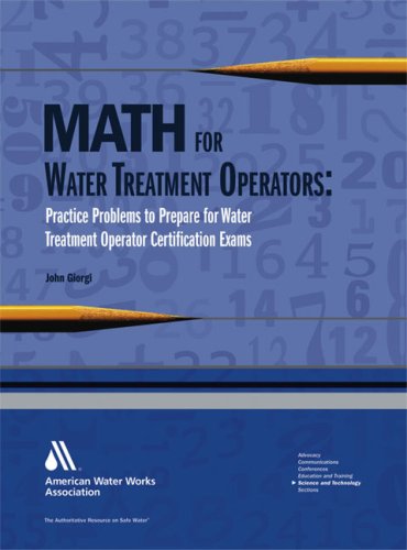 Math For Water Treatment Operators Practice Problems To Prepare For Water Treatment Operator Certification Exams John Giorgi