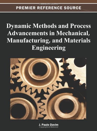 Dynamic Methods And Process Advancements In Mechanical Manufacturing And Materials Engineering 1st Edition J Paulo Davim