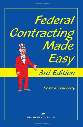 Federal Contracting Made Easy 3rd Edition 3rd Edition Scott A Stanberry