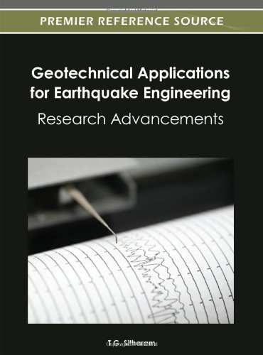 Geotechnical Applications For Earthquake Engineering Research Advancements 1st Edition Tg Sitharam
