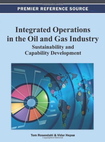 Integrated Operations In The Oil And Gas Industry Sustainability And Capability Development 1st Edition Tom Rosendahl