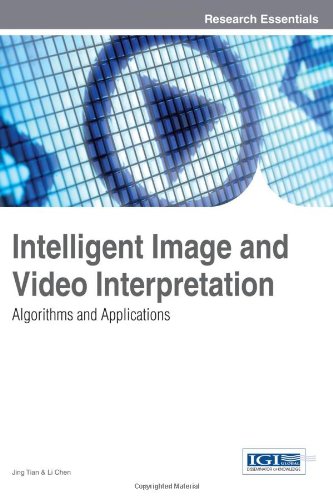 Intelligent Image And Video Interpretation Algorithms And Applications 1st Edition Jing Tian