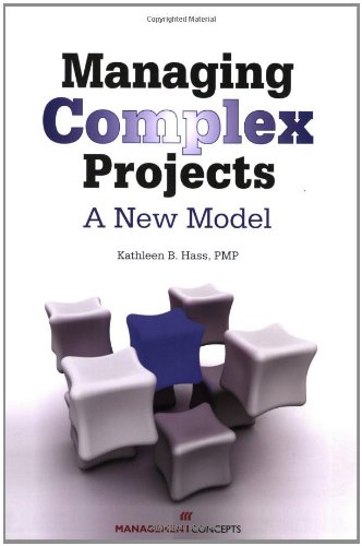 Managing Complex Projects A New Model 1st Edition Kathleen B Hass