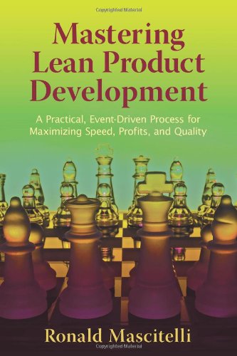 Mastering Lean Product Development A Practical Eventdriven Process For Maximizing Speed Profits And Quality First Ronald Mascitelli