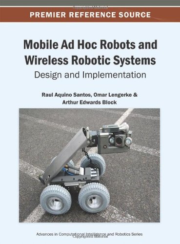 Mobile Ad Hoc Robots And Wireless Robotic Systems Design And Implementation 1st Edition Raul Aquino Santos