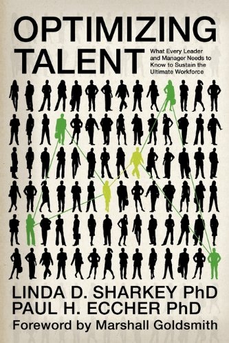Optimizing Talent What Every Leader And Manager Needs To Know To Sustain The Ultimate Workforce Linda D Sharkey