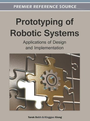 Prototyping Of Robotic Systems Applications Of Design And Implementation 1st Edition Tarek Sobh
