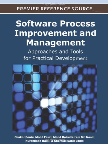 Software Process Improvement And Management Approaches And Tools For Practical Development 1st Edition Shukor Sanim Mohd Fauzi