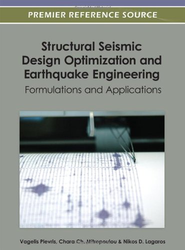 Structural Seismic Design Optimization And Earthquake Engineering Formulations And Applications 1st Edition Vagelis Plevris