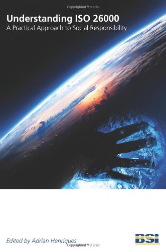 Understanding Iso 26000 A Practical Approach To Social Responsibility Adrian Henriques