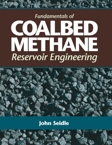 Fundamentals Of Coalbed Methane Reservoir Engineering John Seidle