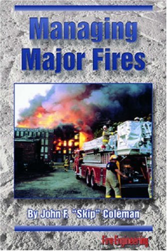 Managing Major Fires Illustrated Edition John F Coleman