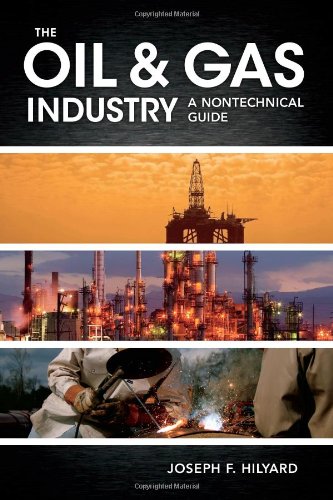 The Oil Gas Industry A Nontechnical Guide Joseph Hilyard