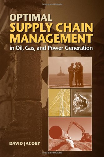 Optimal Supply Chain Management In Oil Gas And Power Generation David Jacoby