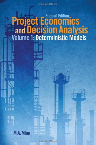 Project Economics And Decision Analysis Volume 1 Determinisitic Models 2nd Edition M A Mian