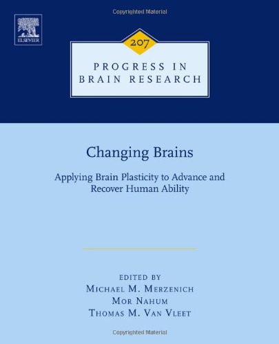 Changing Brains Applying Brain Plasticity To Advance And Recover Human Ability 1st Edition Michael M Merzenich