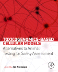 Toxicogenomicsbased Cellular Models Alternatives To Animal Testing For Safety Assessment Jos Kleinjans Eds