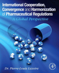 International Cooperation Convergence And Harmonization Of Pharmaceutical Regulations A Global Perspective Pierrelouis Lezotre Auth