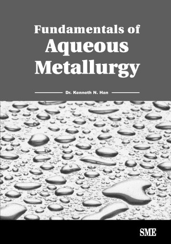 Fundamentals Of Aqueous Metallurgy Kenneth N Han