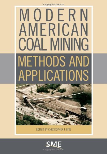 Modern American Coal Mining Methods And Applications Christopher J Bise