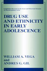 Drug Use And Ethnicity In Early Adolescence 1st Edition William A Vega