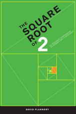 The Square Root Of 2 A Dialogue Concerning A Number And A Sequence 1st Edition David Flannery Auth