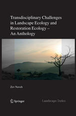 Transdisciplinary Challenges In Landscape Ecology And Restoration Ecology An Anthology With Forewords By E Laszlo And M Antrop And Epilogue By E Allen 1st Edition Zev Naveh Auth