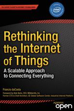 Rethinking The Internet Of Things A Scalable Approach To Connecting Everything 1st Edition Francis Dacosta Auth