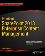 Practical Sharepoint 2013 Enterprise Content Management 1st Edition Steve Goodyear Auth