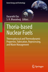 Thoriabased Nuclear Fuels Thermophysical And Thermodynamic Properties Fabrication Reprocessing And Waste Management 1st Edition D Das Auth