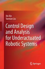 Control Design And Analysis For Underactuated Robotic Systems 1st Edition Xin Xin