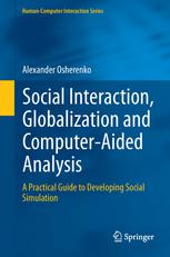 Social Interaction Globalization And Computeraided Analysis A Practical Guide To Developing Social Simulation 1st Edition Alexander Osherenko Auth