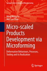 Microscaled Products Development Via Microforming Deformation Behaviours Processes Tooling And Its Realization 1st Edition Ming Wang Fu