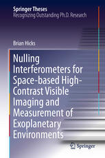 Nulling Interferometers For Spacebased Highcontrast Visible Imaging And Measurement Of Exoplanetary Environments 1st Edition Brian Hicks Auth