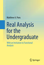 Real Analysis For The Undergraduate With An Invitation To Functional Analysis 1st Edition Matthew A Pons Auth