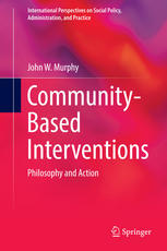 Communitybased Interventions Philosophy And Action 1st Edition John W Murphy Auth
