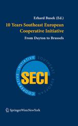 10 Years Southeast European Cooperative Initiative From Dayton To Brussels Dr Erhard Busek Auth