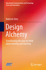 Design Alchemy Transforming The Way We Think About Learning And Teaching 1st Edition Roderick Sims Auth