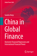 China In Global Finance Domestic Financial Repression And International Financial Power 1st Edition Sandra Heep Auth