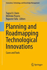 Planning And Roadmapping Technological Innovations Cases And Tools 1st Edition Tugrul U Daim