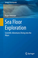 Sea Floor Exploration Scientific Adventures Diving Into The Abyss 1st Edition Roger Hekinian Auth