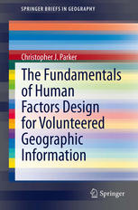 The Fundamentals Of Human Factors Design For Volunteered Geographic Information 1st Edition Christopher J Parker Auth