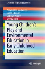 Young Childrens Play And Environmental Education In Early Childhood Education 1st Edition Amy Cuttermackenzie